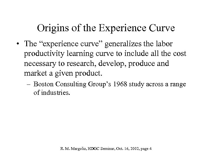 Origins of the Experience Curve • The “experience curve” generalizes the labor productivity learning