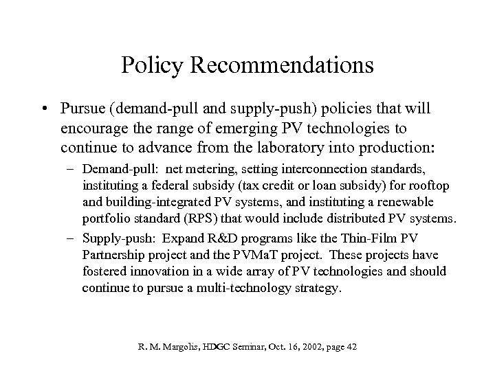 Policy Recommendations • Pursue (demand-pull and supply-push) policies that will encourage the range of