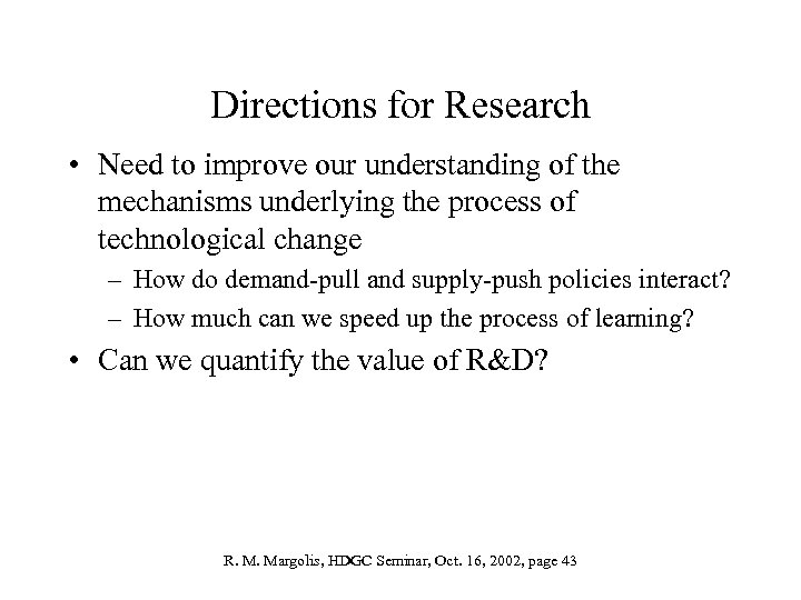 Directions for Research • Need to improve our understanding of the mechanisms underlying the