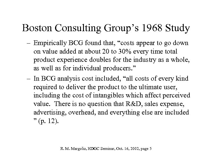 Boston Consulting Group’s 1968 Study – Empirically BCG found that, “costs appear to go