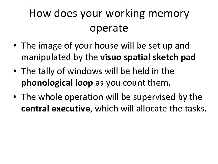 How does your working memory operate • The image of your house will be