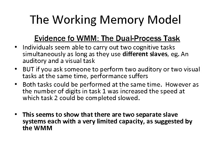 The Working Memory Model Evidence fo WMM: The Dual-Process Task • Individuals seem able