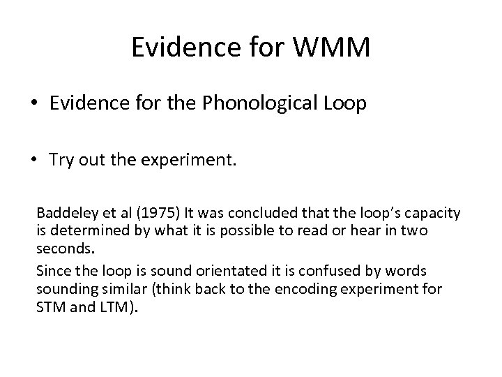 Evidence for WMM • Evidence for the Phonological Loop • Try out the experiment.