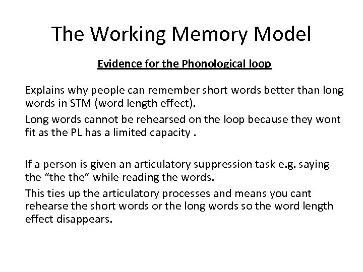 The Working Memory Model Evidence for the Phonological loop Explains why people can remember