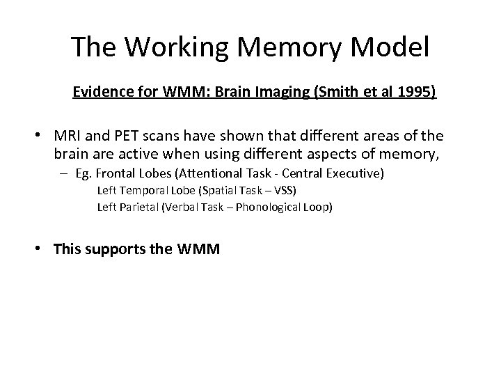 The Working Memory Model Evidence for WMM: Brain Imaging (Smith et al 1995) •