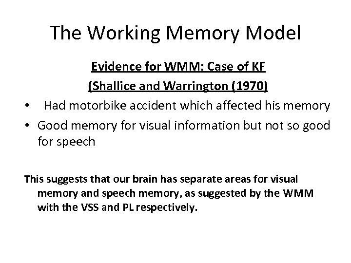 The Working Memory Model Evidence for WMM: Case of KF (Shallice and Warrington (1970)
