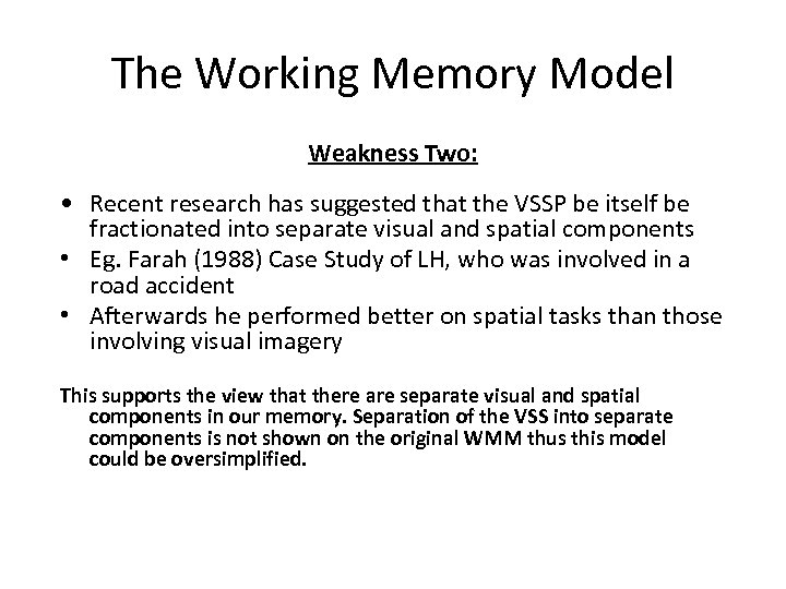 The Working Memory Model Weakness Two: • Recent research has suggested that the VSSP
