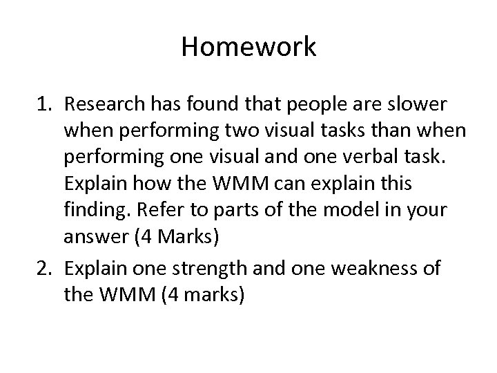 Homework 1. Research has found that people are slower when performing two visual tasks