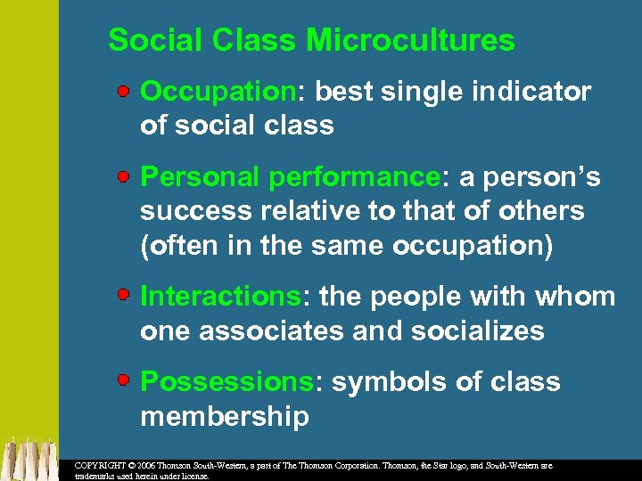 Social Class Microcultures Occupation: best single indicator of social class Personal performance: a person’s