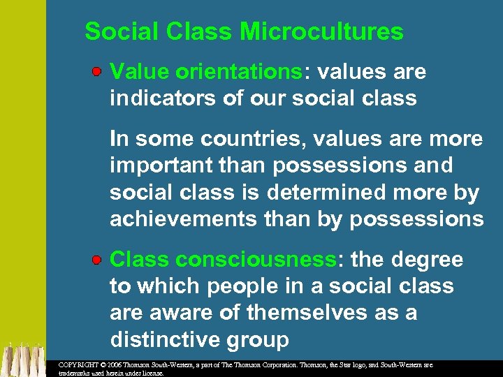 Social Class Microcultures Value orientations: values are indicators of our social class In some