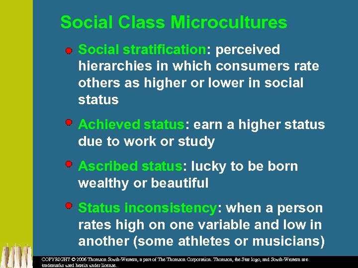Social Class Microcultures Social stratification: perceived hierarchies in which consumers rate others as higher
