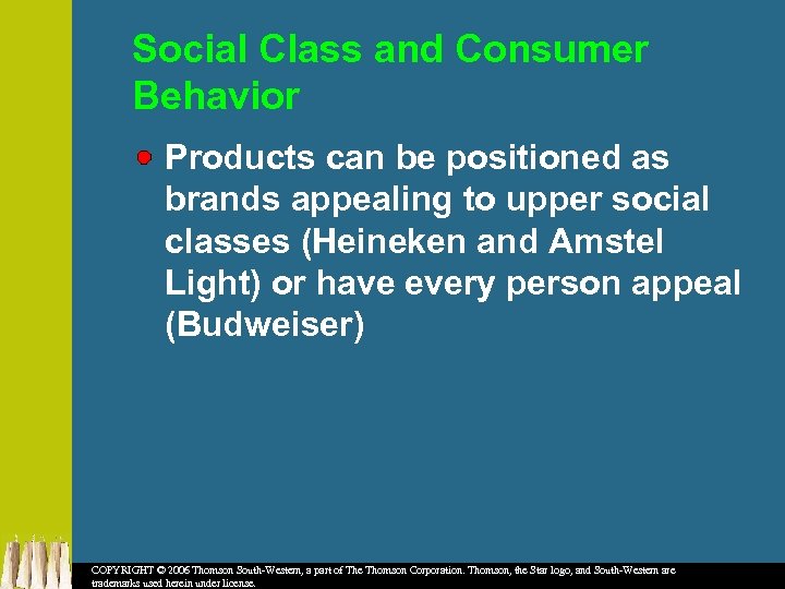 Social Class and Consumer Behavior Products can be positioned as brands appealing to upper
