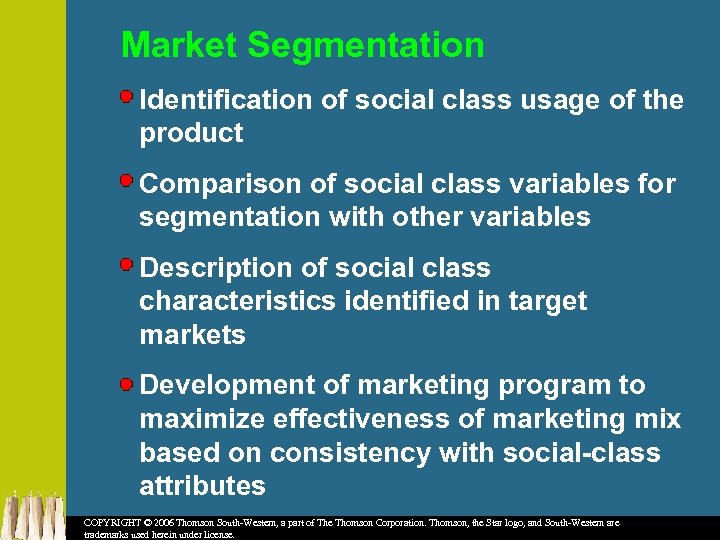 Market Segmentation Identification of social class usage of the product Comparison of social class