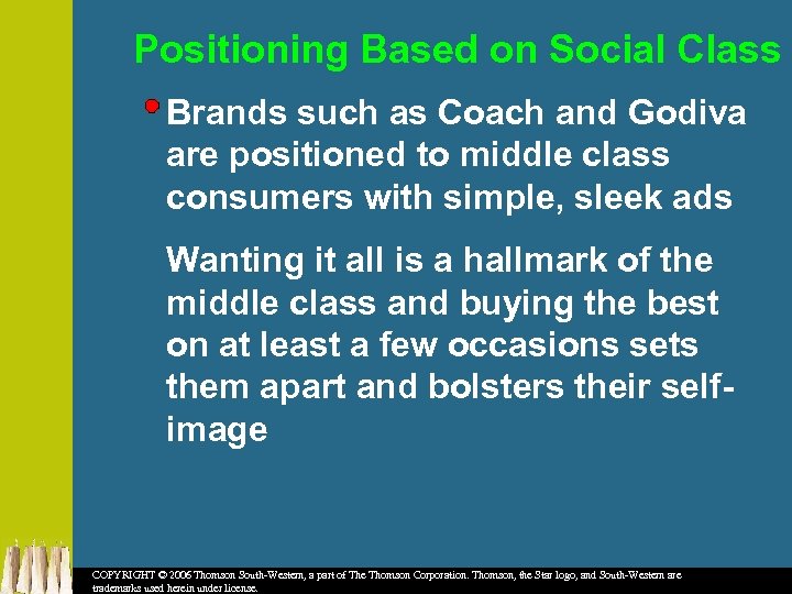Positioning Based on Social Class Brands such as Coach and Godiva are positioned to
