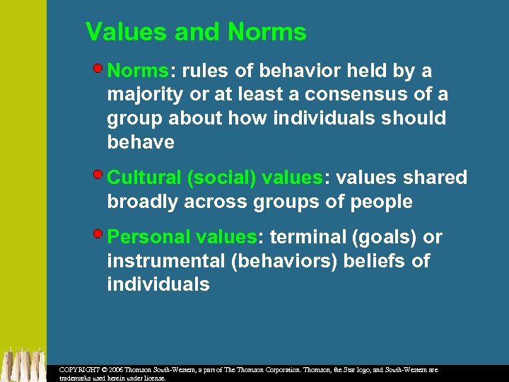 Values and Norms: rules of behavior held by a majority or at least a