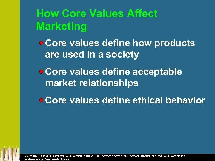 How Core Values Affect Marketing Core values define how products are used in a