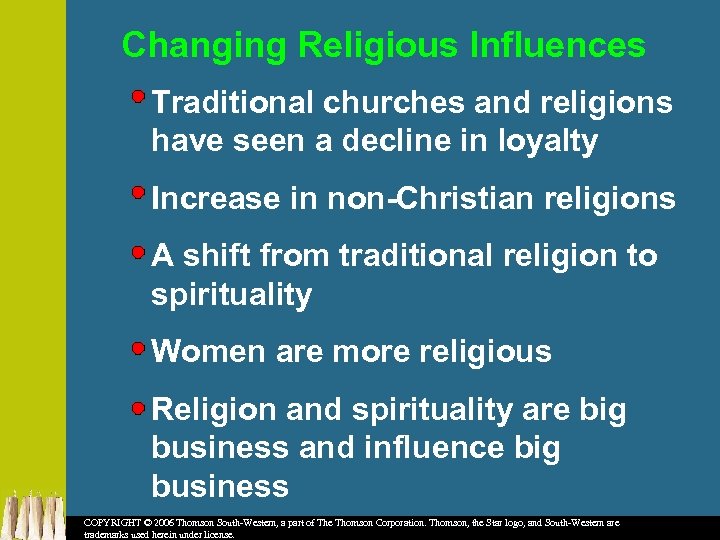 Changing Religious Influences Traditional churches and religions have seen a decline in loyalty Increase
