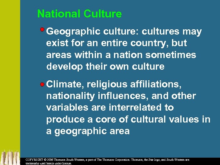 National Culture Geographic culture: cultures may exist for an entire country, but areas within