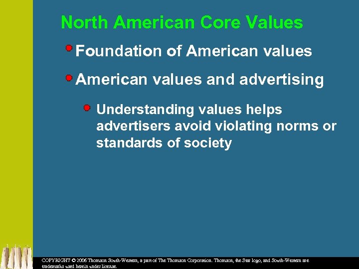 North American Core Values Foundation of American values and advertising Understanding values helps advertisers
