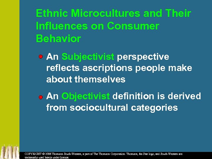 Ethnic Microcultures and Their Influences on Consumer Behavior An Subjectivist perspective reflects ascriptions people