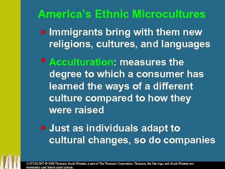America’s Ethnic Microcultures Immigrants bring with them new religions, cultures, and languages Acculturation: measures