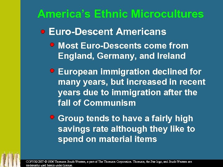 America’s Ethnic Microcultures Euro-Descent Americans Most Euro-Descents come from England, Germany, and Ireland European