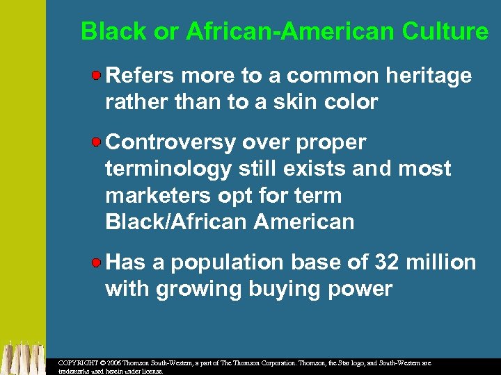 Black or African-American Culture Refers more to a common heritage rather than to a