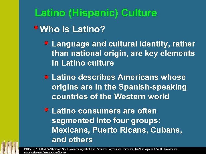 Latino (Hispanic) Culture Who is Latino? Language and cultural identity, rather than national origin,
