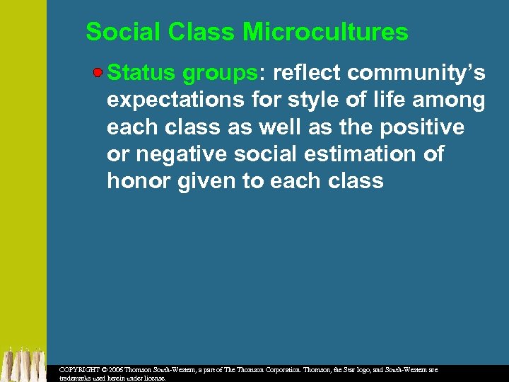 Social Class Microcultures Status groups: reflect community’s expectations for style of life among each
