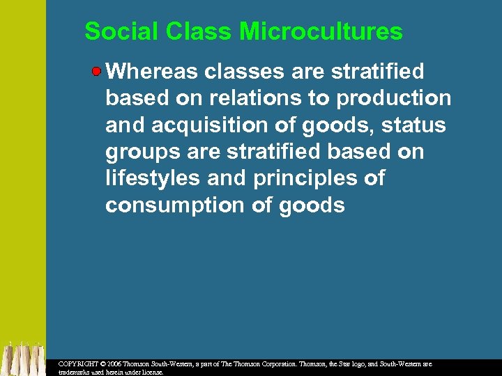 Social Class Microcultures Whereas classes are stratified based on relations to production and acquisition