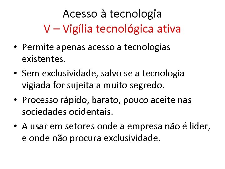 Acesso à tecnologia V – Vigília tecnológica ativa • Permite apenas acesso a tecnologias