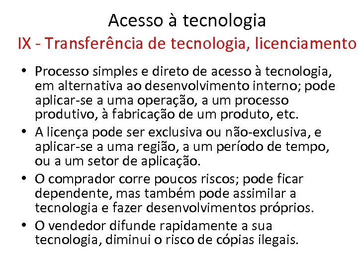 Acesso à tecnologia IX - Transferência de tecnologia, licenciamento • Processo simples e direto