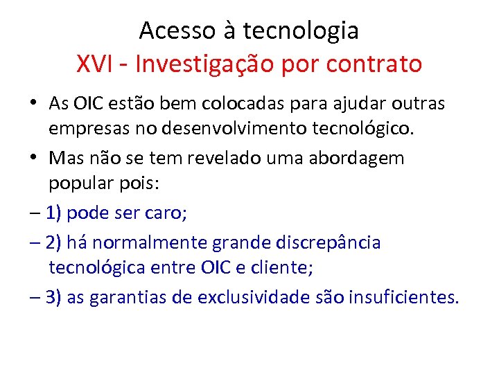Acesso à tecnologia XVI - Investigação por contrato • As OIC estão bem colocadas