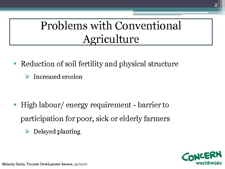 2 Problems with Conventional Agriculture • Reduction of soil fertility and physical structure Ø