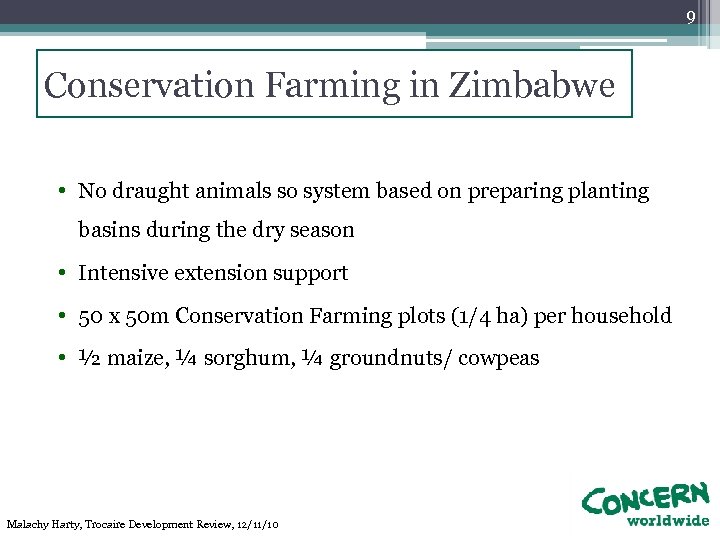 9 Conservation Farming in Zimbabwe • No draught animals so system based on preparing