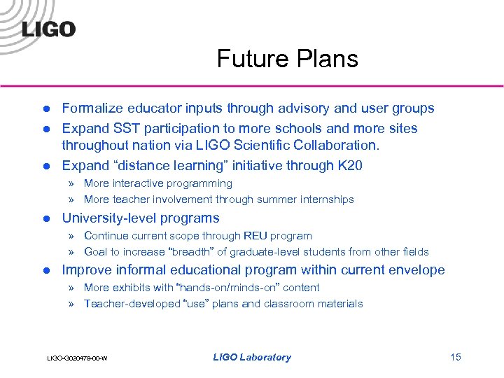 Future Plans l l l Formalize educator inputs through advisory and user groups Expand