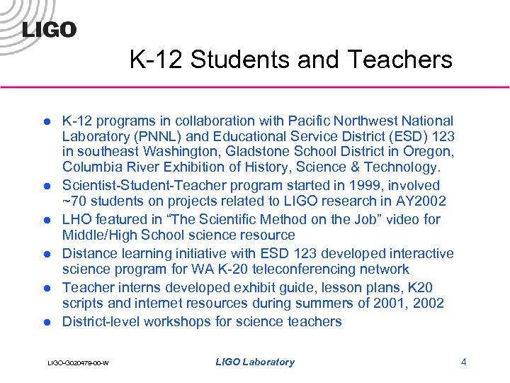 K-12 Students and Teachers l l l K-12 programs in collaboration with Pacific Northwest