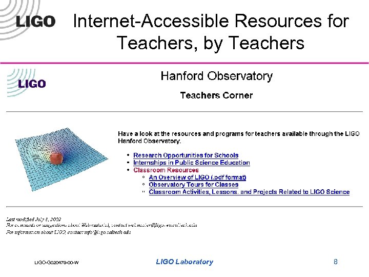 Internet-Accessible Resources for Teachers, by Teachers LIGO-G 020479 -00 -W LIGO Laboratory 8 