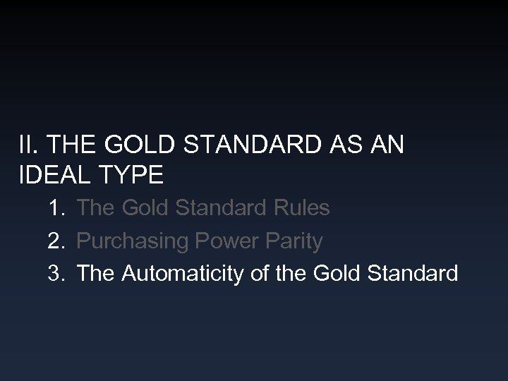 II. THE GOLD STANDARD AS AN IDEAL TYPE 1. The Gold Standard Rules 2.