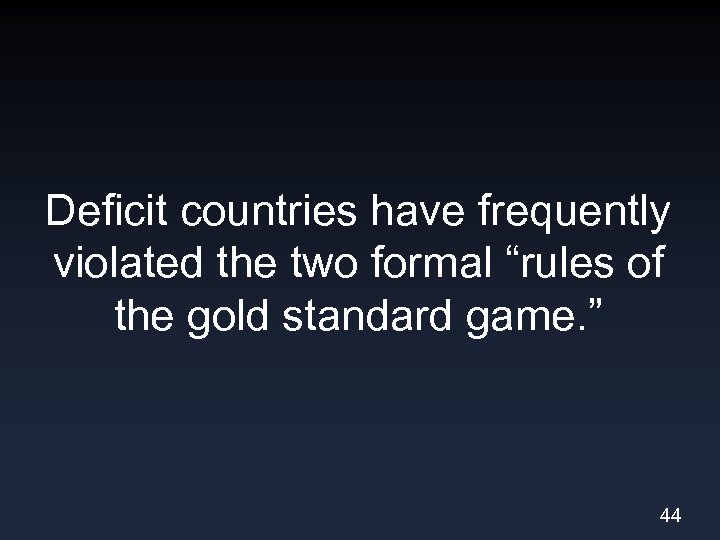 Deficit countries have frequently violated the two formal “rules of the gold standard game.