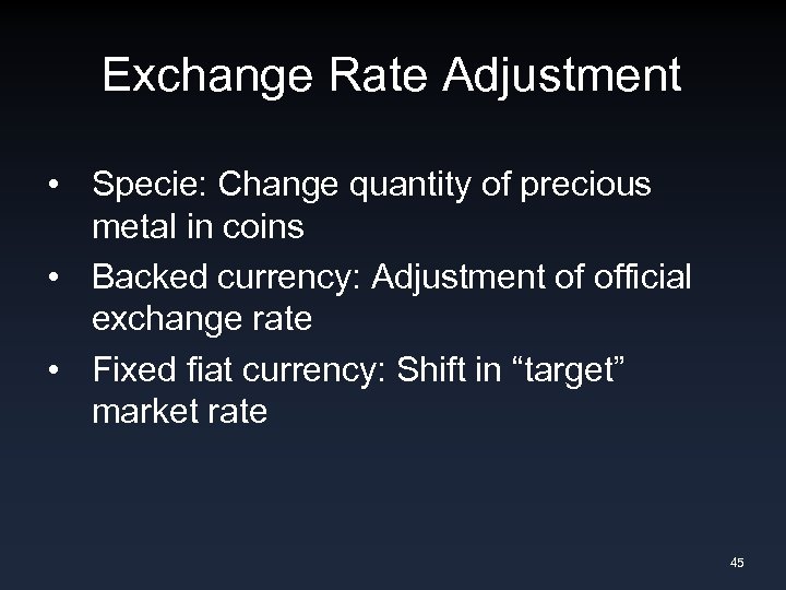 Exchange Rate Adjustment • Specie: Change quantity of precious metal in coins • Backed