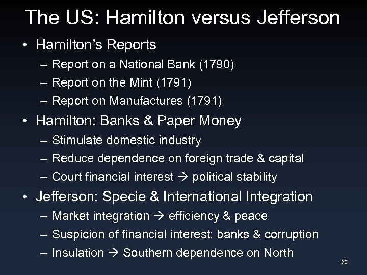 The US: Hamilton versus Jefferson • Hamilton’s Reports – Report on a National Bank