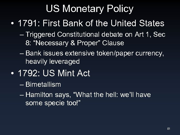 US Monetary Policy • 1791: First Bank of the United States – Triggered Constitutional