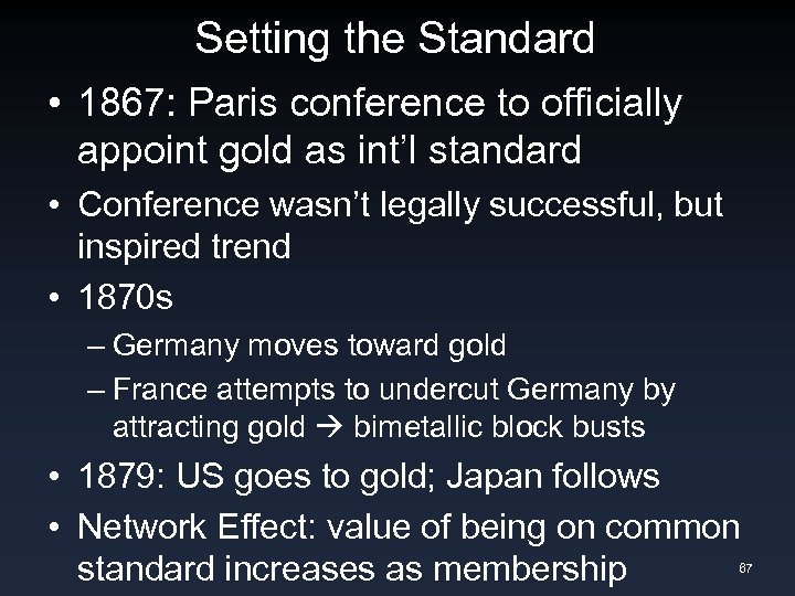 Setting the Standard • 1867: Paris conference to officially appoint gold as int’l standard