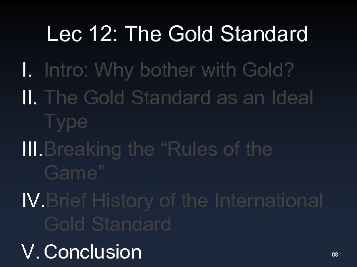 Lec 12: The Gold Standard I. Intro: Why bother with Gold? II. The Gold