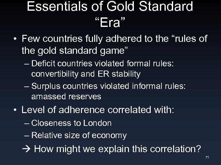 Essentials of Gold Standard “Era” • Few countries fully adhered to the “rules of