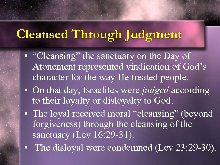 Cleansed Through Judgment • “Cleansing” the sanctuary on the Day of Atonement represented vindication