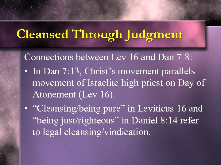 Cleansed Through Judgment Connections between Lev 16 and Dan 7 -8: • In Dan