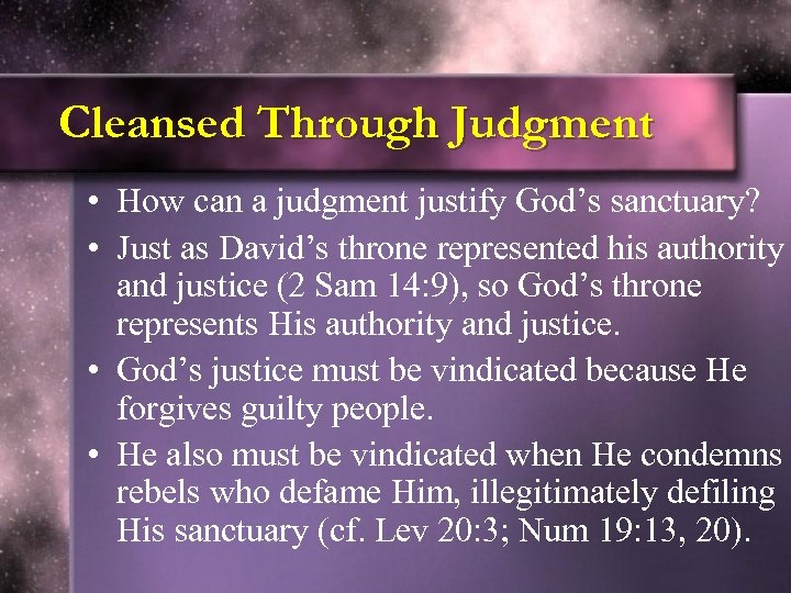 Cleansed Through Judgment • How can a judgment justify God’s sanctuary? • Just as