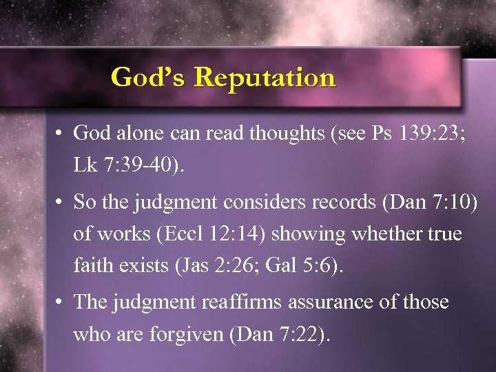 God’s Reputation • God alone can read thoughts (see Ps 139: 23; Lk 7: